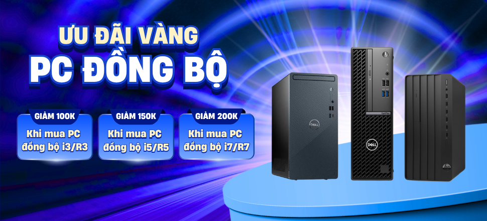 ƯU ĐÃI VÀNG KHI MUA PC ĐỒNG BỘ